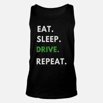 Eat Sleep Drive Repeat T Shirt For Driving Fans Truck Driver Unisex Tank Top | Crazezy