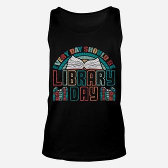 Every Day Should Be Library Day Shirt Books Colorful Gift Unisex Tank Top | Crazezy