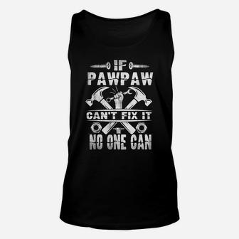 Father Day If Pawpaw Can't Fix It No One Can Unisex Tank Top | Crazezy