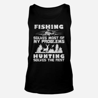 Fishing Solves Most Of My Problems Hunting The Rest Fishing Unisex Tank Top | Crazezy