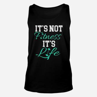 Fitness Workout And Gym It's Not Fitness It's Life Unisex Tank Top | Crazezy
