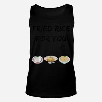 Fried Rice For You "Blank" Funny Foodie Cook Unisex Tank Top | Crazezy
