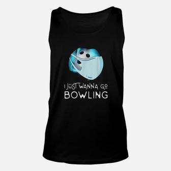 Funny Bowling Fan Player Gift I Just Wanna Go Bowling Unisex Tank Top | Crazezy