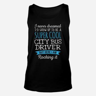 Funny City Bus Driver Tshirt Appreciation Gifts Unisex Tank Top | Crazezy