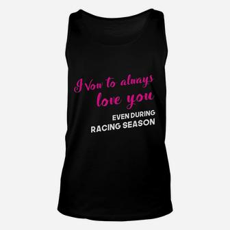 Funny Drag Racing Wife Vow To Love You Racing Season Unisex Tank Top | Crazezy