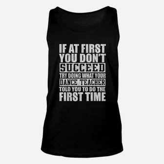 Funny Gift Try Doing What Your Dance Teacher Told You Unisex Tank Top | Crazezy