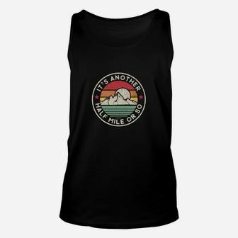 Funny Hiking Camping Another Half Mile Or So Unisex Tank Top | Crazezy AU