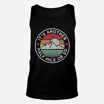 Funny Hiking Camping Another Half Mile Unisex Tank Top | Crazezy UK