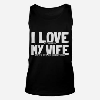 Funny Hunting Saying Hunter I I Love My Wife Unisex Tank Top | Crazezy