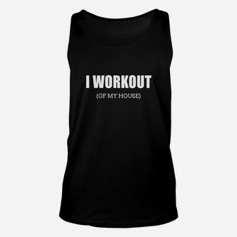 Funny I Workout Of My House Gag Gift For Gym Rats Unisex Tank Top | Crazezy