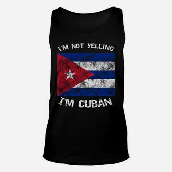 Funny I'm Not Yelling I'm Cuban Cuba Flag Gift Sweatshirt Unisex Tank Top | Crazezy