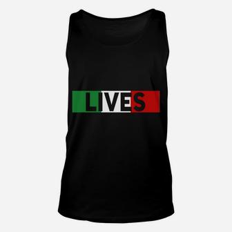 Funny Italian Lives Matter Cook Novelty Gift Italy Flag Sweatshirt Unisex Tank Top | Crazezy