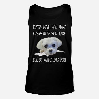 Funny Maltese Dog Watching Owner Quote Puppy Mom Dad Gift Unisex Tank Top | Crazezy