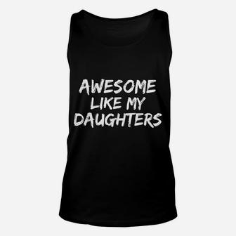 Funny Mom & Dad Gift From Daughter Awesome Like My Daughters Unisex Tank Top | Crazezy