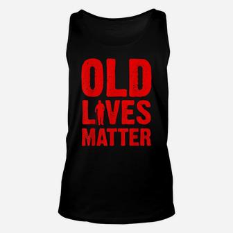 Funny Old Lives Matter Gift Men Women Cool Elderly Birthday Unisex Tank Top | Crazezy AU