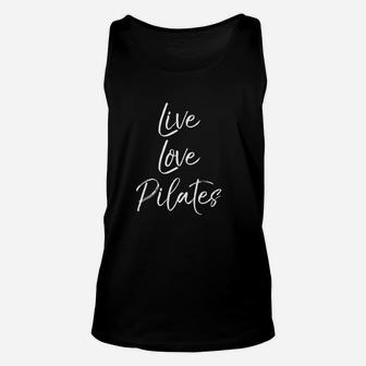 Funny Pilates Workout Gift For Women Cute Live Love Unisex Tank Top | Crazezy