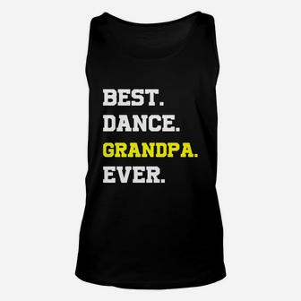 Funny Saying Best Dance Grandpa Ever T-shirt Unisex Tank Top | Crazezy DE
