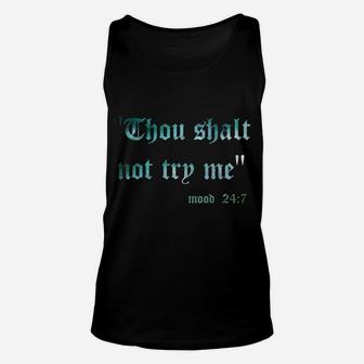 Funny Scripture Sarcasm Thou Shall Not Try Me Mood 24 7 Gift Unisex Tank Top | Crazezy UK