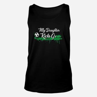 Funny Soccer Dad Mom Gift My Daughter Kicks Grass Unisex Tank Top | Crazezy AU
