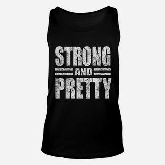 Funny Strong And Pretty Strongman Gym Gift Unisex Tank Top | Crazezy