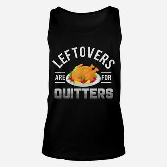 Funny Thanksgiving Leftovers Are For Quitters Turkey Unisex Tank Top | Crazezy AU