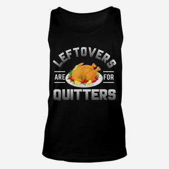 Funny Thanksgiving Leftovers Are For Quitters Turkey Unisex Tank Top | Crazezy UK