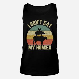Funny Vegan Shirt I Don't Eat My Homies Vegetarian Vegan Sweatshirt Unisex Tank Top | Crazezy