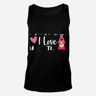Gnome Valentine There's Gnome One I Love More Than You Gnome Unisex Tank Top | Crazezy