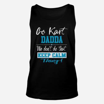 Go Kart Dadda We Dont Do That Keep Calm Thing Go Karting Racing Funny Kid Unisex Tank Top | Crazezy AU