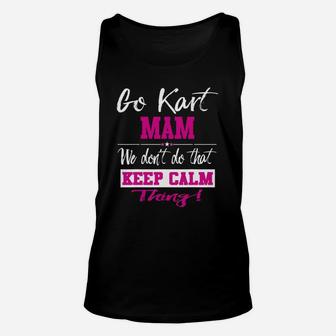 Go Kart Mam We Dont Do That Keep Calm Thing Go Karting Racing Funny Kid Unisex Tank Top | Crazezy