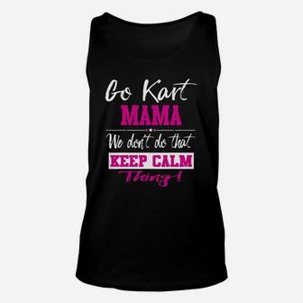 Go Kart Mama We Dont Do That Keep Calm Thing Go Karting Racing Funny Kid Unisex Tank Top | Crazezy UK