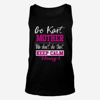 Go Kart Mother We Dont Do That Keep Calm Thing Go Karting Racing Funny Kid Unisex Tank Top | Crazezy CA
