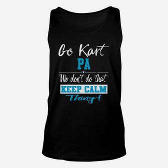 Go Kart Pa We Dont Do That Keep Calm Thing Go Karting Racing Funny Kid Unisex Tank Top | Crazezy