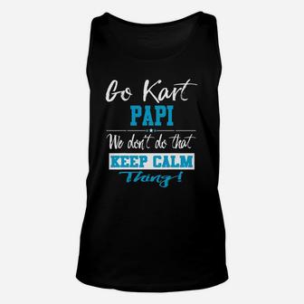 Go Kart Papi We Dont Do That Keep Calm Thing Go Karting Racing Funny Kid Unisex Tank Top | Crazezy AU