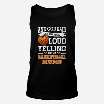 God Said Let There Be Loud Yelling So He Made Basketball Moms Unisex Tank Top | Crazezy AU