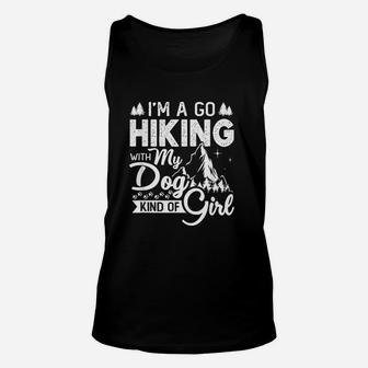 I Am A Go Hiking With My Dog Kind Of Girl Unisex Tank Top | Crazezy