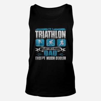 I Am A Triathlon Dad Just Like A Normal Dad T Shirt Unisex Tank Top | Crazezy