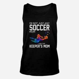 I Am Not Just Any Soccer Mom I Am The Keepers Mom Unisex Tank Top | Crazezy CA