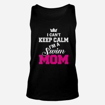 I Cant Keep Calm I Am A Swim Mom Swimming Unisex Tank Top | Crazezy