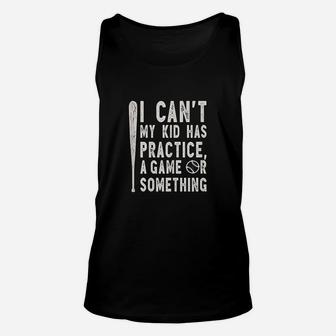 I Cant My Kid Has Practice A Game Or Something Baseball Mom Unisex Tank Top | Crazezy DE