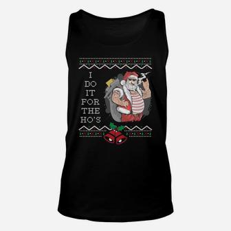 I Do It For The Hos Funny Christmas Santa Ugly Sweatshirt Unisex Tank Top | Crazezy