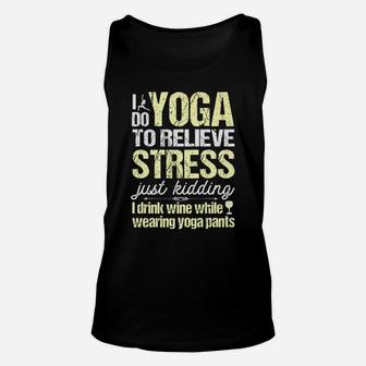 I Do Yoga To Relieve Stress Wine In Yoga Pants Unisex Tank Top | Crazezy AU