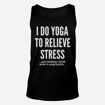 I Drink Wine In Yoga Pants Funny Sarcastic Christmas Gift Unisex Tank Top | Crazezy AU