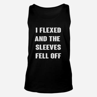 I Flexed And The Sleeves Fell Off Muscle Funny Gym Workout Unisex Tank Top | Crazezy