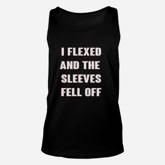I Flexed And The Sleeves Fell Off Muscle Funny Gym Workout Unisex Tank Top | Crazezy