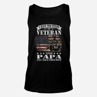 I Have 2 Tittles Veteran And Papa Tee Fathers Day Gift Men Unisex Tank Top | Crazezy DE