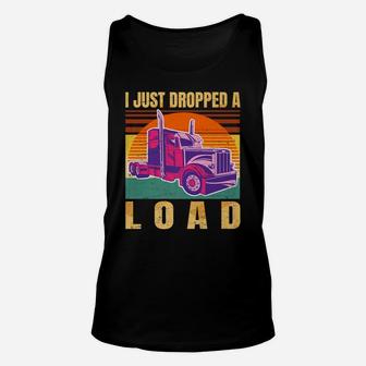 I Just Dropped A Load Funny Trucker Gift Retro Vintage - Unisex Tank Top | Crazezy