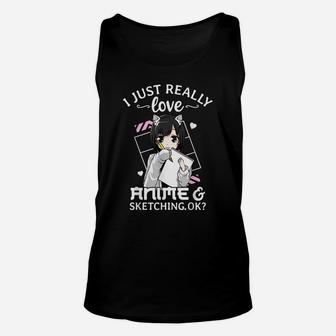 I Just Really Love Anime And Sketching Okay Anime Drawing Unisex Tank Top | Crazezy CA