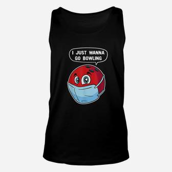 I Just Wanna Go Bowling Funny Bowling Ball Unisex Tank Top | Crazezy DE