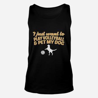 I Just Want To Play Volleyball And Pet My Dog Unisex Tank Top | Crazezy